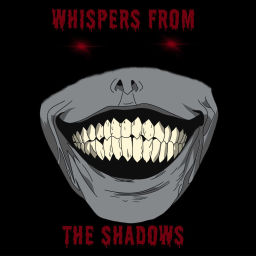 Podcast thumbnail for Whispers from the Shadows