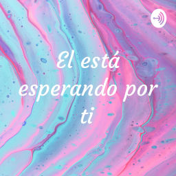 Podcast thumbnail for El está esperando por ti ❤️❤️❤️