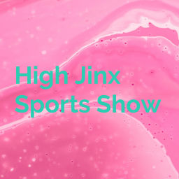 Podcast thumbnail for High Jinx Sports Show