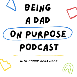 Podcast thumbnail for Being A Dad...On Purpose