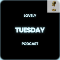 Podcast thumbnail for Lovely Tuesday
