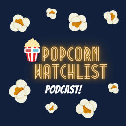 Podcast thumbnail for Popcorn Watchlist