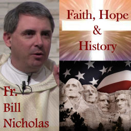 Podcast thumbnail for FAITH HOPE & HISTORY with FR. BILL