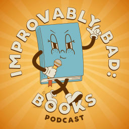 Podcast thumbnail for Improvably Bad: Books