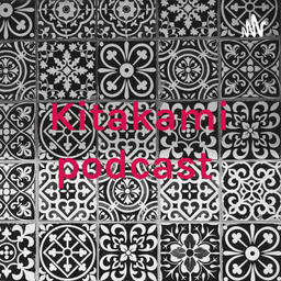 Podcast thumbnail for Kitakami podcast