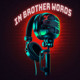 Podcast thumbnail for In Brother Words