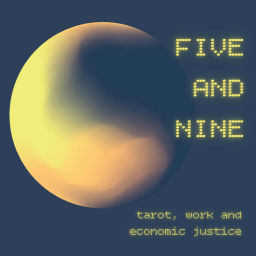 Podcast thumbnail for Five and Nine: Tarot, Work and Economic Justice