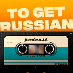 Podcast thumbnail for To get Russian podcast