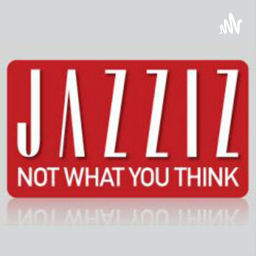 Podcast thumbnail for JAZZIZ Not What You Think
