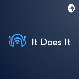 Podcast thumbnail for It Does It Podcast