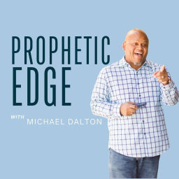 Podcast thumbnail for Prophetic Edge with Michael Dalton