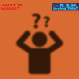 Podcast thumbnail for What Is Music?: A Music Podcast About R.E.M.