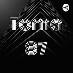 Podcast thumbnail for Toma 87