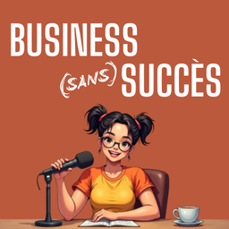 Podcast thumbnail for Business (sans) succès