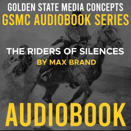 Podcast thumbnail for GSMC Audiobook Series: The Riders of Silences by Max Brand