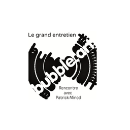 Podcast thumbnail for Bubble Art :  grand entretien avec Patrick Minod sur