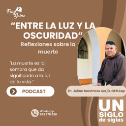 Podcast thumbnail for ENTRE LA LUZ Y LA OSCURIDAD (Reflexiones sobre la muerte)