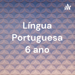 Podcast thumbnail for Língua Portuguesa 6 ano: Trilha 6.