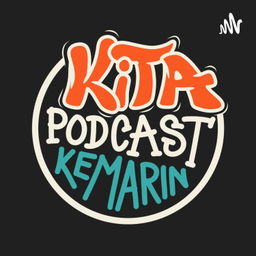 Podcast thumbnail for KITA PODCAST KEMARIN