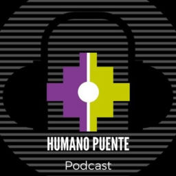 Podcast thumbnail for HUMANO PUENTE podcast