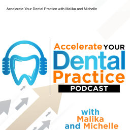 Podcast thumbnail for Accelerate Your Dental Practice with Malika and Michelle