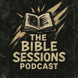 Podcast thumbnail for The Bible Sessions Podcast