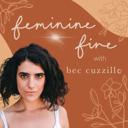 Podcast thumbnail for Feminine Fire with Bec Cuzzillo