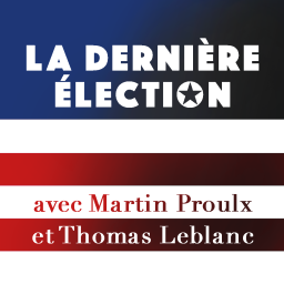 Podcast thumbnail for La dernière élection avec Martin Proulx et Thomas Leblanc