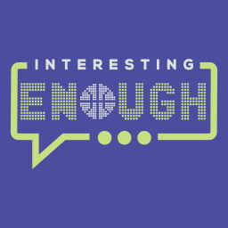Podcast thumbnail for Interesting Enough
