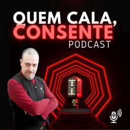 Podcast thumbnail for Quem Cala, Consente!