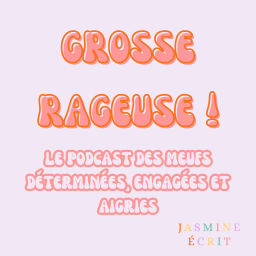 Podcast thumbnail for Grosse rageuse !
