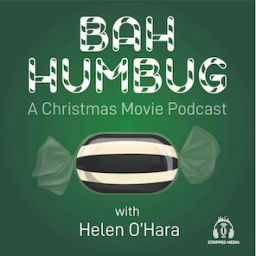 Podcast thumbnail for Bah Humbug: A Christmas Movie Podcast with Helen O'Hara