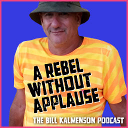 Podcast thumbnail for A Rebel Without Applause: The Bill Kalmenson Podcast
