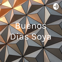 Podcast thumbnail for Buenos Dias Soya