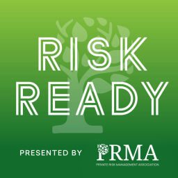 Podcast thumbnail for Risk Ready- Presented by The Private Risk Management Association
