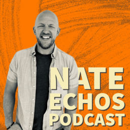 Podcast thumbnail for Nate Echos Podcast