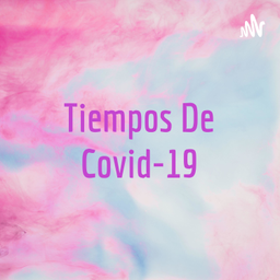Podcast thumbnail for Tiempos De Covid-19