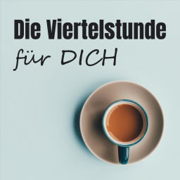 Podcast thumbnail for Die Viertelstunde für DICH