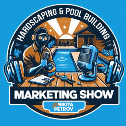 Podcast thumbnail for Hardscaping and Pool Building Marketing Show