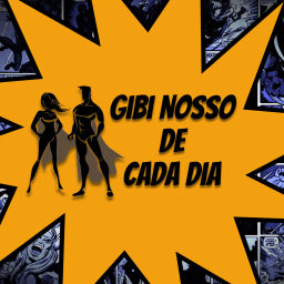 Podcast thumbnail for Gibi Nosso de Cada Dia