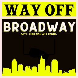Podcast thumbnail for Way Off Broadway
