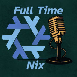 Podcast thumbnail for Full Time Nix