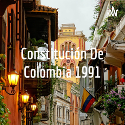 Podcast thumbnail for Constitución De Colombia 1991