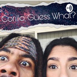 Podcast thumbnail for Corillo, Guess What?