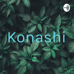 Podcast thumbnail for Konashi