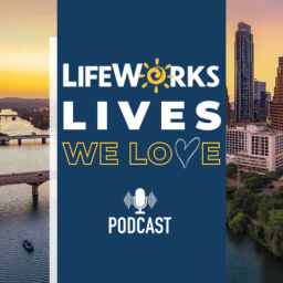 Podcast thumbnail for LifeWorks: Lives We Love