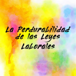 Podcast thumbnail for La Perdurabilidad de las Leyes Laborales - Spanish (EOLL)