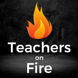 Podcast thumbnail for Teachers on Fire