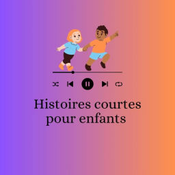 Podcast thumbnail for Histoires courtes pour enfants