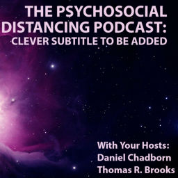 Podcast thumbnail for Psychosocial Distancing